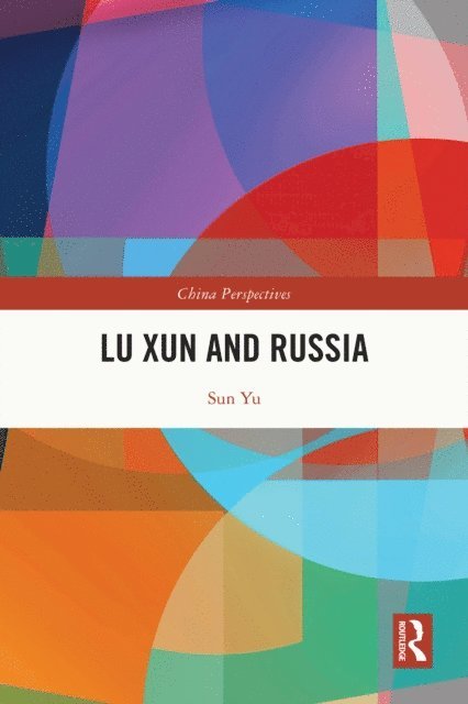 Sun Yu - Lu Xun and Russia, E-bok