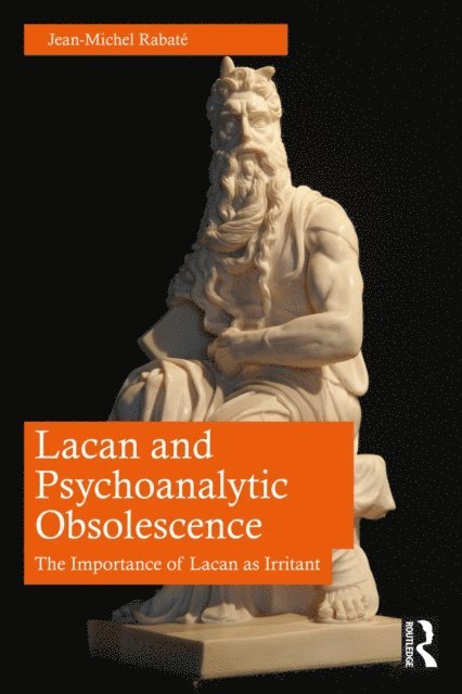 Jean-Michel Rabate - Lacan and Psychoanalytic Obsolescence, E-bok
