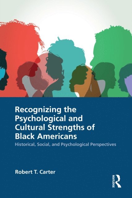 Robert T. Carter - Recognizing the Psychological and Cultural Strengths of Black Americans, E-bok