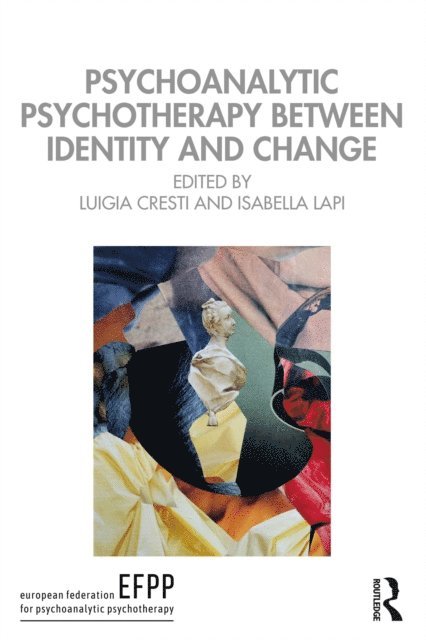 Isabella Lapi, Luigia Cresti - Psychoanalytic Psychotherapy Between Identity and Change, E-bok