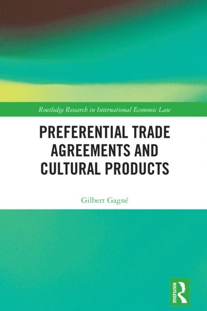 Gilbert Gagne - Preferential Trade Agreements and Cultural Products, E-bok