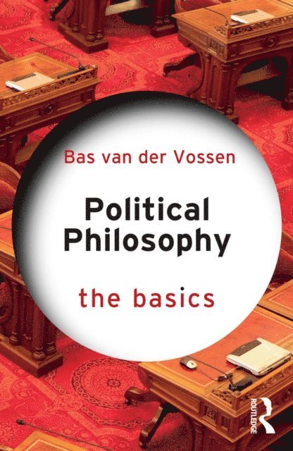 Bas van der Vossen - Political Philosophy: The Basics, E-bok