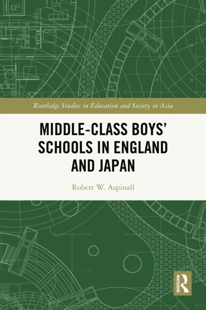 Robert W. Aspinall - Middle-Class Boys' Schools in England and Japan, E-bok