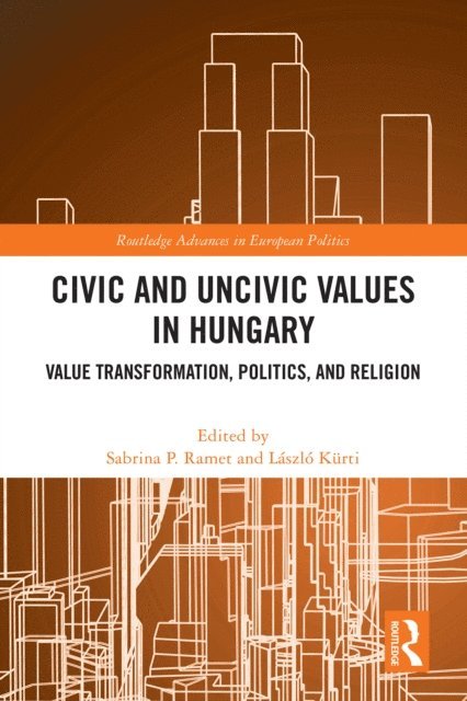 Laszlo Kurti, Sabrina P. Ramet - Civic and Uncivic Values in Hungary, E-bok