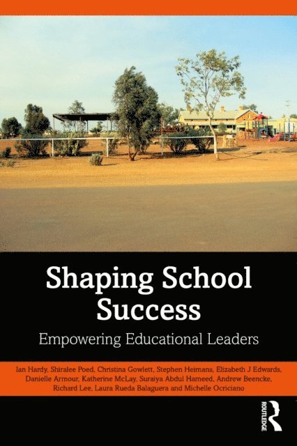 Michelle Ocriciano, Laura Rueda Balaguera, Richard Lee, Andrew Beencke, Suraiya Abdul Hameed, Katherine McLay, Danielle Armour, Elizabeth J Edwards, Stephen Heimans, Christina Gowlett, Shiralee Poed, Ian Hardy - Shaping School Success, E-bok