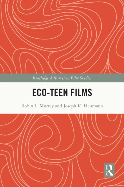 Joseph K. Heumann, Robin L. Murray - Eco-Teen Films, E-bok