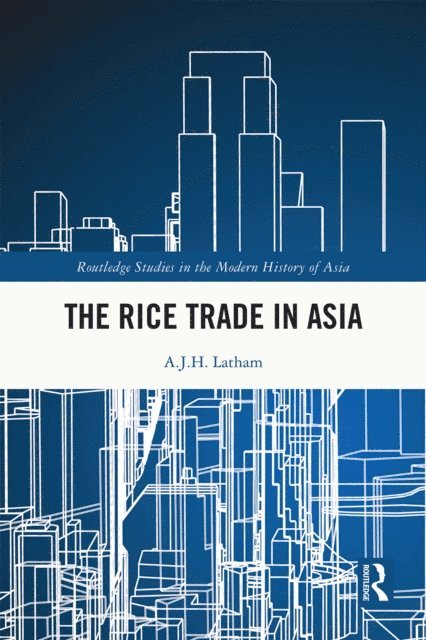 A. J. H. Latham - Rice Trade in Asia, E-bok