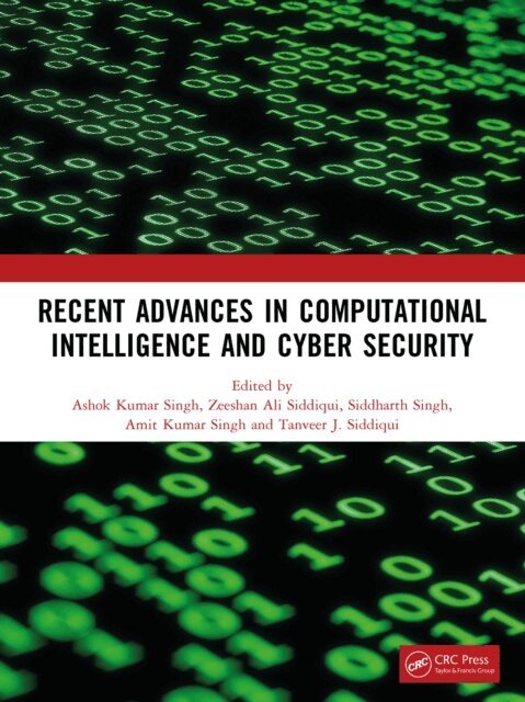 Tanveer J. Siddiqui, Amit Kumar Singh, Siddharth Singh, Zeeshan Ali Siddiqui, Ashok Kumar Singh - Recent Advances in Computational Intelligence and Cyber Security, E-bok