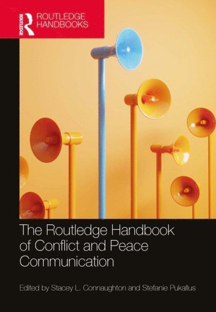Stefanie Pukallus, Stacey L. Connaughton - Routledge Handbook of Conflict and Peace Communication, E-bok