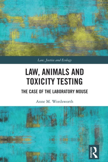 Anne M. Wordsworth - Law, Animals and Toxicity Testing, E-bok