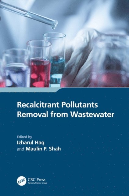 Maulin P. Shah, Izharul Haq - Recalcitrant Pollutants Removal from Wastewater, E-bok