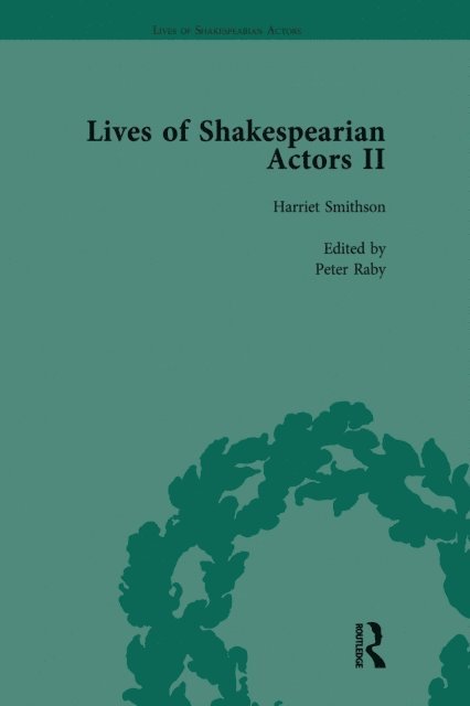 Peter Raby, Lisa Freeman, Jim Davis, Tetsuo Kishi, Gail Marshall - Lives of Shakespearian Actors, Part II, Volume 3, E-bok