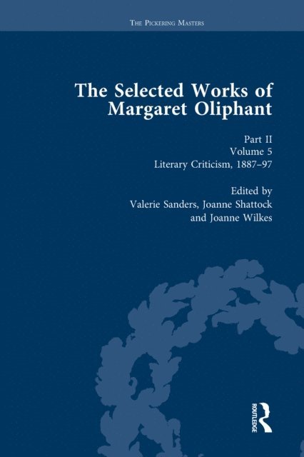 Joanne Wilkes, Joanne Shattock, Valerie Sanders - Selected Works of Margaret Oliphant, Part II Volume 5, E-bok