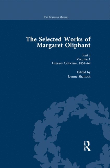 Joanne Shattock - Selected Works of Margaret Oliphant, Part I Volume 1, E-bok