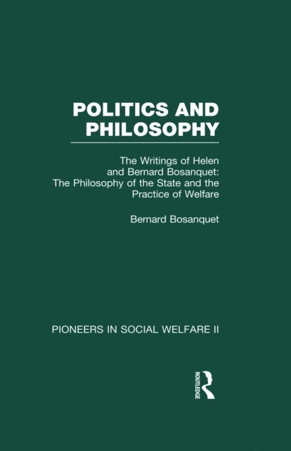 Bernard Bosanquet - Philosophy of the State and the Practice of Welfare, E-bok