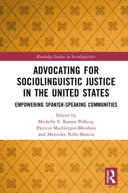 Mercedes Nino-Murcia, Patricia MacGregor-Mendoza, Michelle F. Ramos Pellicia - Advocating for Sociolinguistic Justice in the United States, E-bok