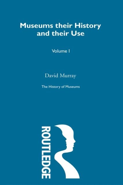 David Murray, Susan M. Pearce - History of Museums Vol 3, E-bok