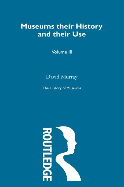 David Murray, Susan M. Pearce - History of Museums Vol 5, E-bok