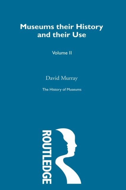David Murray, Susan M. Pearce - History of Museums Vol 4, E-bok