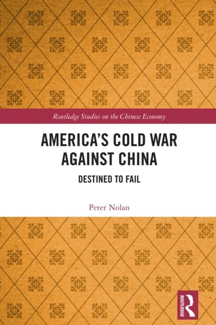 Peter Nolan - America's Cold War against China, E-bok