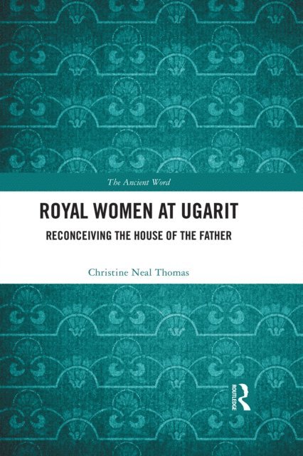 Christine Neal Thomas - Royal Women at Ugarit, E-bok