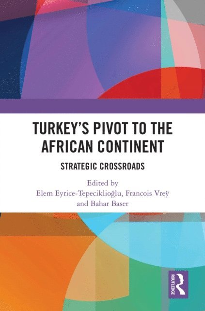 Bahar Baser, Francois Vrey, Elem Eyrice Tepeciklioglu - Turkey's Pivot to the African Continent, E-bok
