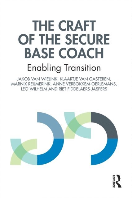 Riet Fiddelaers-Jaspers, Leo Wilhelm, Anne Verbokkem-Oerlemans, Marnix Reijmerink, Klaartje van Gasteren, Jakob van Wielink - Craft of the Secure Base Coach, E-bok