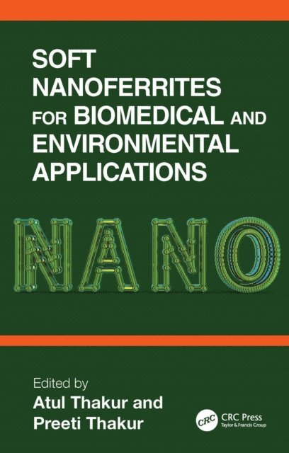 Preeti Thakur, Atul Thakur - Soft Nanoferrites for Biomedical and Environmental Applications, E-bok