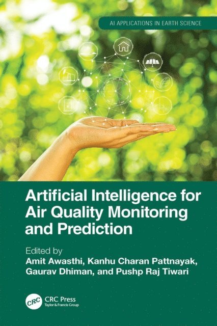Pushp Raj Tiwari, Gaurav Dhiman, Kanhu Charan Pattnayak, Amit Awasthi - Artificial Intelligence for Air Quality Monitoring and Prediction, E-bok