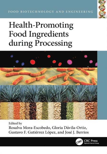 Jose J. Berrios, Gustavo F. Gutierrez Lopez, Gloria Davila-Ortiz, Rosalva Mora-Escobedo - Health-Promoting Food Ingredients during Processing, E-bok