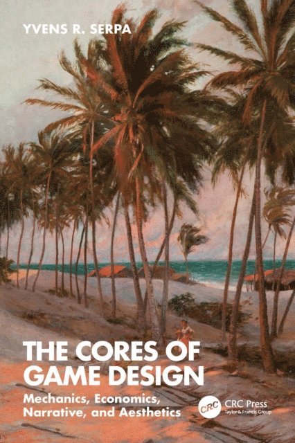Yvens R. Serpa - Cores of Game Design, E-bok. Tillgänglighet: Lägg i varukorg