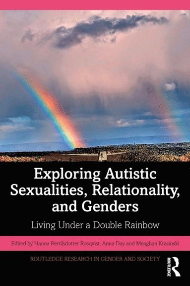 Meaghan Krazinski, Anna Day, Hanna Bertilsdotter Rosqvist - Exploring Autistic Sexualities, Relationality, and Genders, E-bok