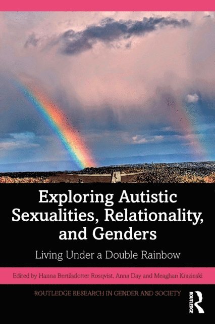 Meaghan Krazinski, Anna Day, Hanna Bertilsdotter Rosqvist - Exploring Autistic Sexualities, Relationality, and Genders, E-bok