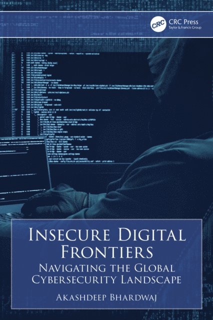 Akashdeep Bhardwaj - Insecure Digital Frontiers, E-bok
