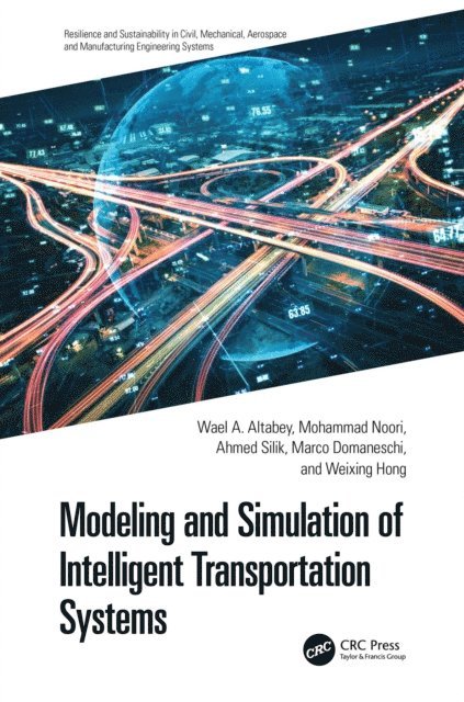 Weixing Hong, Marco Domaneschi, Ahmed Silik, Mohammad Noori, Wael A. Altabey - Modeling and Simulation of Intelligent Transportation Systems, E-bok
