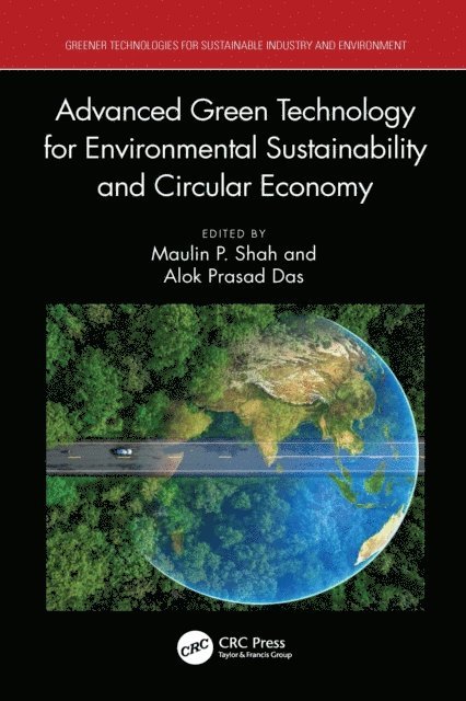 Alok Prasad Das, Maulin P. Shah - Advanced Green Technology for Environmental Sustainability and Circular Economy, E-bok