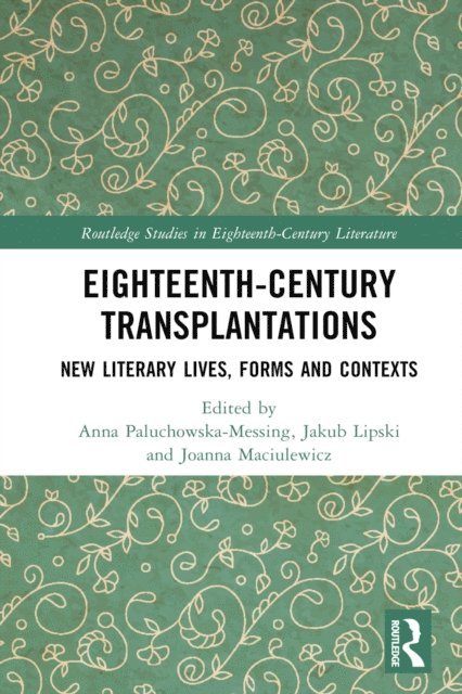Joanna Maciulewicz, Jakub Lipski, Anna Paluchowska-Messing - Eighteenth-Century Transplantations, E-bok