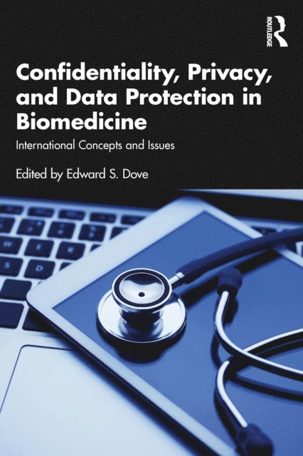 Edward S. Dove - Confidentiality, Privacy, and Data Protection in Biomedicine, E-bok