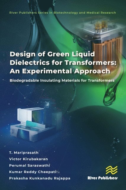 Prakasha Kunkanadu Rajappa, Reddy Kumar Cheepati, Perumal Saraswathi, Victor Kirubakaran, T. Mariprasath - Design of Green Liquid Dielectrics for Transformers: An Experimental Approach, E-bok