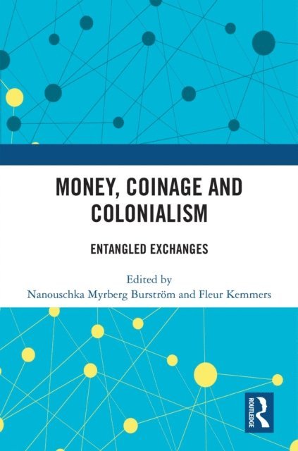 Fleur Kemmers, Nanouschka Myrberg Burstrom - Money, Coinage and Colonialism, E-bok