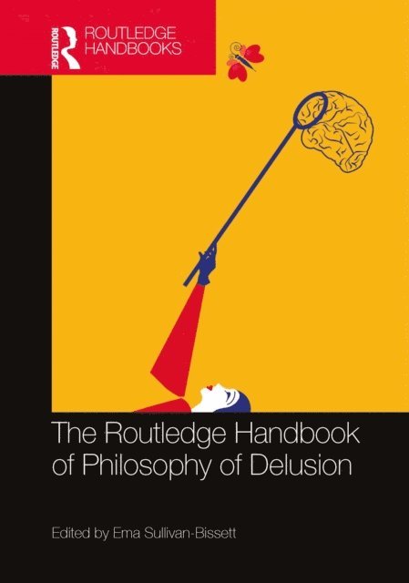 Ema Sullivan-Bissett - Routledge Handbook of Philosophy of Delusion, E-bok