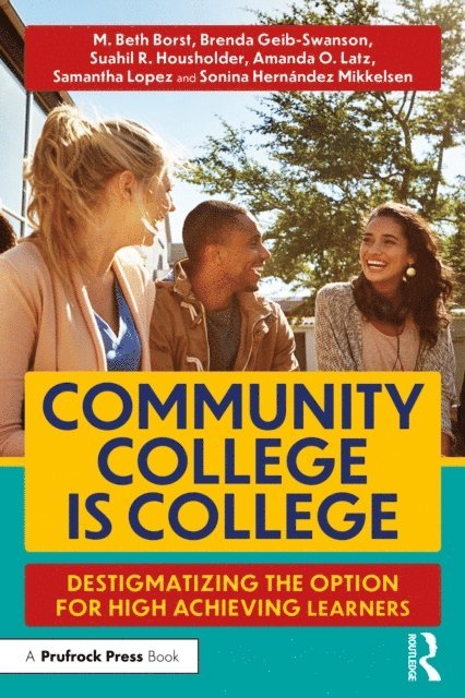 Brenda Geib-Swanson, Suahil R. Housholder, Sonina Hernandez Mikkelsen, Samantha Lopez, Amanda O. Latz, M. Beth Borst - Community College is College, E-bok