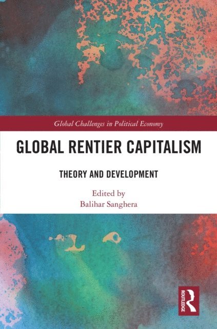 Balihar Sanghera - Global Rentier Capitalism, E-bok