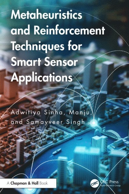 Samayveer Singh, Manju, Adwitiya Sinha - Metaheuristics and Reinforcement Techniques for Smart Sensor Applications, E-bok