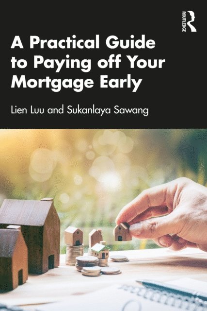 Sukanlaya Sawang, Lien Luu - Practical Guide to Paying off Your Mortgage Early, E-bok