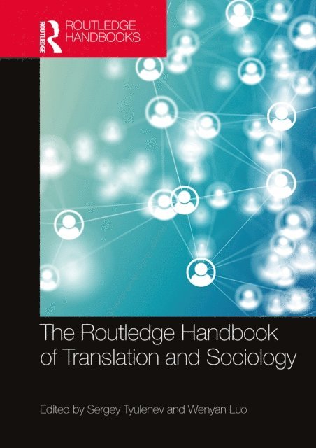 Wenyan Luo, Sergey Tyulenev - Routledge Handbook of Translation and Sociology, E-bok