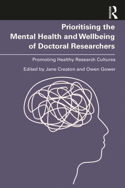 Owen Gower, Jane Creaton - Prioritising the Mental Health and Wellbeing of Doctoral Researchers, E-bok