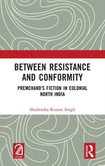 Shailendra Kumar Singh - Between Resistance and Conformity, E-bok