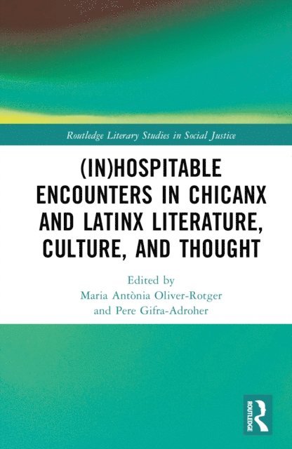 Pere Gifra-Adroher, Maria Antonia Oliver-Rotger - (In)Hospitable Encounters in Chicanx and Latinx Literature, Culture, and Thought, E-bok