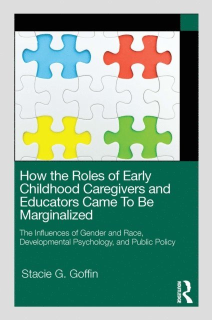Stacie G. Goffin - How the Roles of Early Childhood Caregivers and Educators Came To Be Marginalized, E-bok